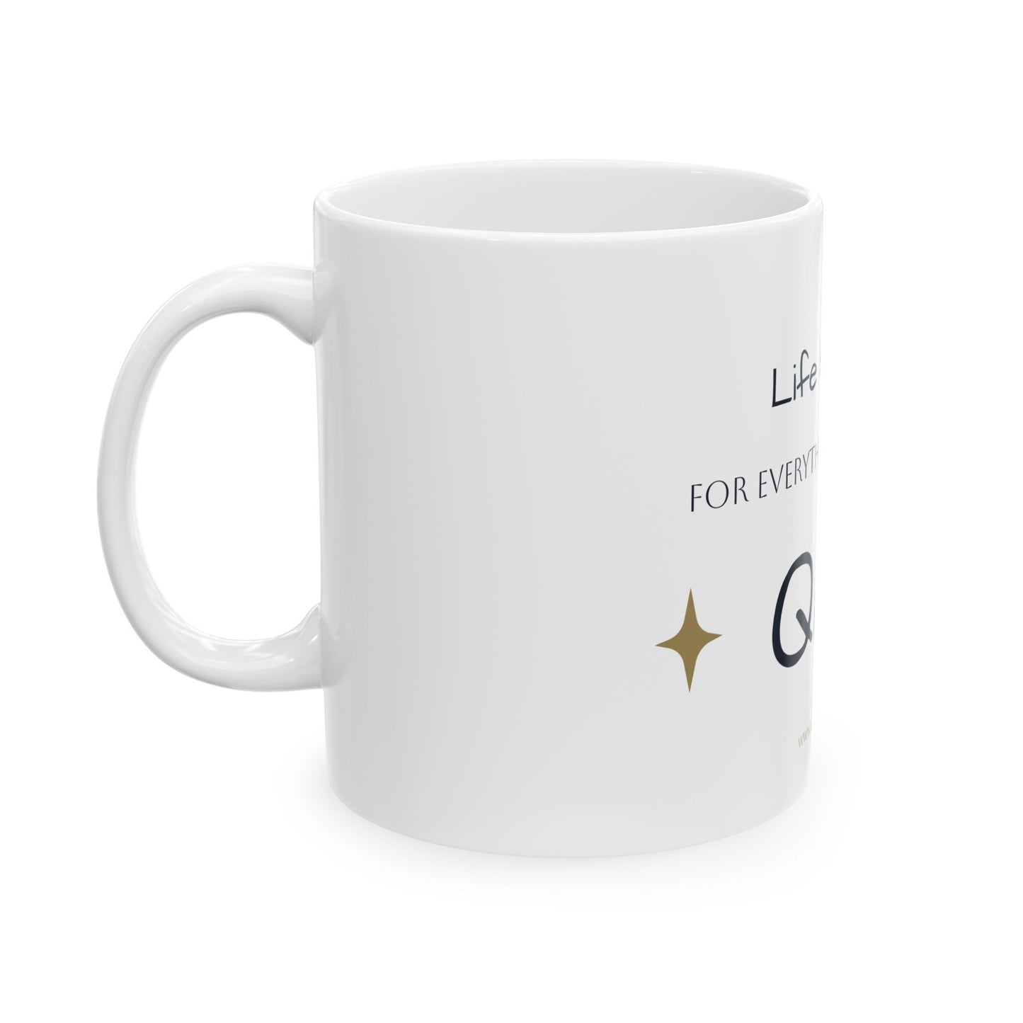 ☕ Life Happens. For Everything Else, There’s QAPI- Ceramic Mug (11 oz)