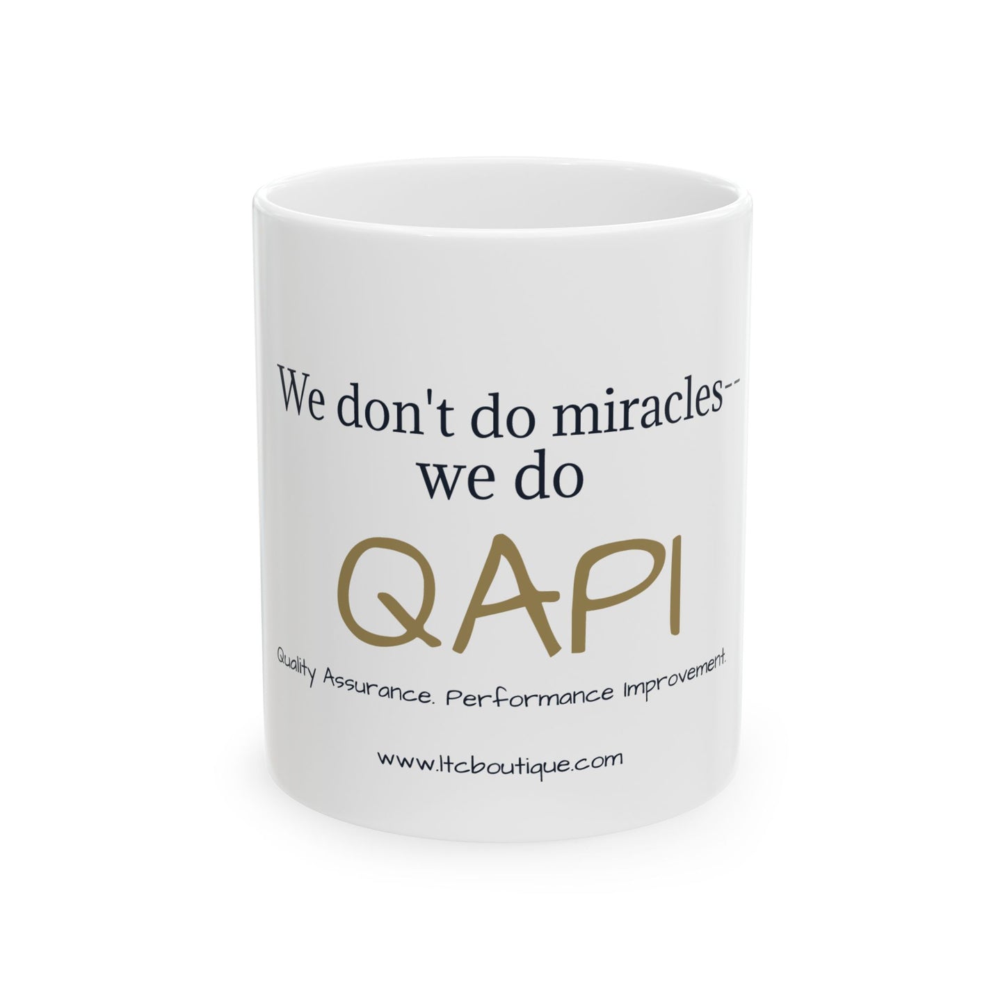☕ We Don’t Do Miracles, We Do QAPI- Ceramic Mug (11oz)