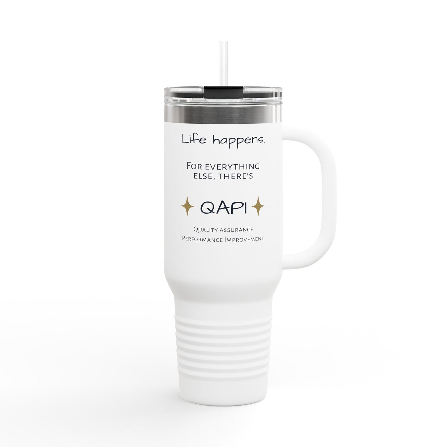 ☕ Life happens. For everything else, there’s QAPI (40 oz. Travel Tumbler)